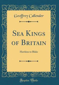 Hardcover Sea Kings of Britain: Hawkins to Blake (Classic Reprint) Book