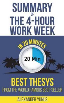 Paperback Summary: The 4-hour Workweek: Best Summary Of World Famous Best-Seller For Entrepreneurs in 20 Minutes (Updated and Revised)(Th Book