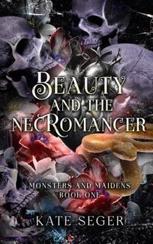 Beauty & the Necromancer (Monsters & Maidens)
