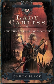 Lady Carliss and the Waters of Moorue - Book #4 of the Knights of Arrethtrae