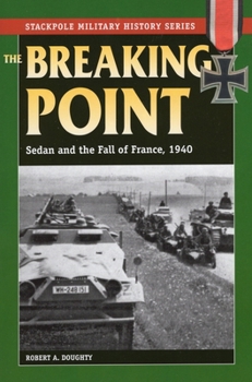 Paperback The Breaking Point: Sedan and the Fall of France, 1940 Book