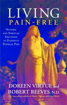 Hardcover Living Pain-Free: Natural and Spiritual Solutions to Eliminate Physical Pain Book