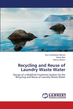Recycling and Reuse of Laundry Waste Water: Design of a Modified Treatment System for the Recycling and Reuse of Laundry Waste Water