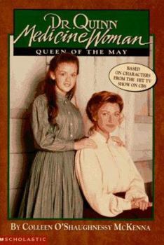 Queen of the May (Dr. Quinn, Medicine Woman, No 2) - Book #2 of the Dr. Quinn, Medicine Woman
