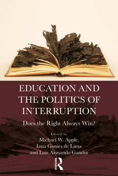 Paperback Education and the Politics of Interruption: Does the Right Always Win? Book