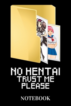 Paperback No Hentai Trust Me Please - Notebook: Funny Anime Series Humor Book