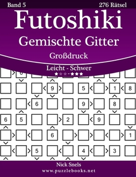 Paperback Futoshiki Gemischte Gitter Großdruck - Leicht bis Schwer - Band 5 - 276 Rätsel [German] [Large Print] Book
