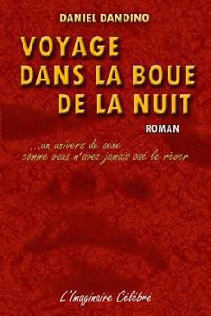 Paperback Voyage dans la Boue de la Nuit: ...un univers de sexe comme vous n'avez jamais osé le rêver [French] Book