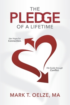 Paperback The PLEDGE of a Lifetime: Her Hope for Connection His Guide through Conflict Book