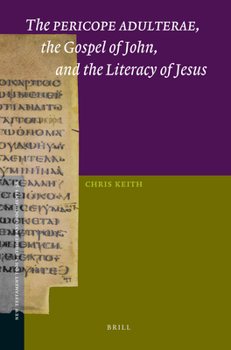 Paperback The Pericope Adulterae, the Gospel of John, and the Literacy of Jesus Book