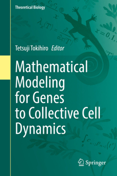 Hardcover Mathematical Modeling for Genes to Collective Cell Dynamics Book