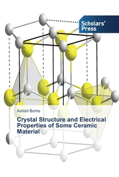 Paperback Crystal Structure and Electrical Properties of Some Ceramic Material Book