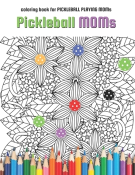 Paperback Pickleball MOMs: coloring book for Pickleball Playing Moms Book
