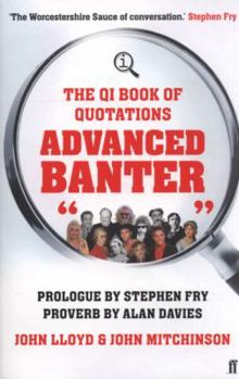 Paperback Advanced Banter: The Qi Book of Quotations. [Compiled By] John Lloyd and John Mitchinson Book