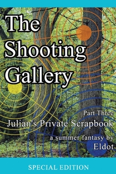 Paperback The Shooting Gallery: Julian's Private Scrapbook Part Three Book