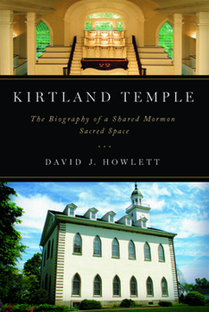 Paperback Kirtland Temple: The Biography of a Shared Mormon Sacred Space Book