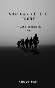 Paperback Shadows of the Front: A Life Shaped by War Book