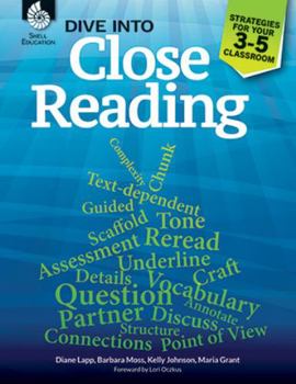 Paperback Dive into Close Reading: Strategies for Your 3-5 Classroom: Strategies for Your 3-5 Classroom Book