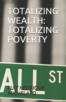 Paperback Totalizing Wealth: Totalizing Poverty Book