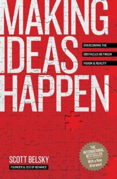 Hardcover Making Ideas Happen: Overcoming the Obstacles Between Vision and Reality Book