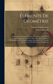 Hardcover Éléments De Géométrie: Renfermant Un Grand Nombre D'exercices, Suivis D'un Complément À L'usage Des Élèves De Mathématiques Élémentaires Et D [French] Book