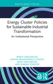 Hardcover Energy Cluster Policies for Sustainable Industrial Transformation: An Institutional Perspective Book