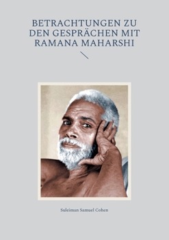 Betrachtungen zu den Gesprächen mit Ramana Maharshi (German Edition)
