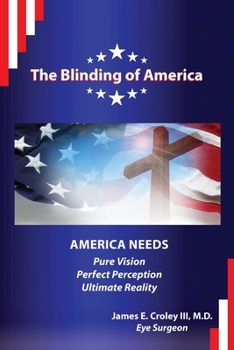 Paperback The Blinding of America: America Needs Pure Vision / Perfect Perception / Ultimate Reality Book