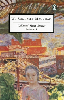 Collected Short Stories: Volume 1 - Book #1 of the Collected Short Stories of W. Somerset Maugham