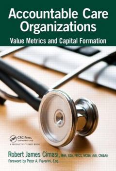 Hardcover Accountable Care Organizations: Value Metrics and Capital Formation Book