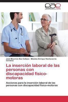 La Insercion Laboral de Las Personas Con Discapacidad Fisico-Motoras