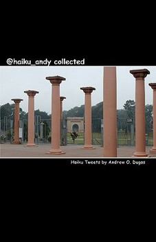Paperback @haiku_andy collected: Haiku Tweets by Andrew O. Dugas Book