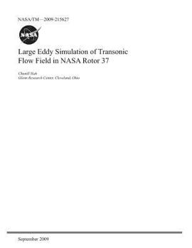 Paperback Large Eddy Simulation of Transonic Flow Field in NASA Rotor 37 Book