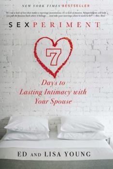 Hardcover Sexperiment: 7 Days to Lasting Intimacy with Your Spouse Book