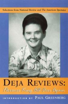 Hardcover Deja Reviews: Florence King All Over Again: Selections from National Review and the American Spectator 1990 to 2001 Book