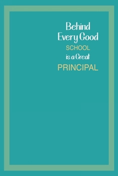 Paperback Behind Every Good School is a Great Principal: Blank Notebook/Journal For Personal Use And Also Your Friend And Family Book
