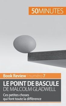 Paperback Le point de bascule de Malcolm Gladwell: Ces petites choses qui font toute la différence [French] Book