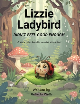 Lizzie Ladybird Didn't Feel Good Enough (Stories with a Difference)