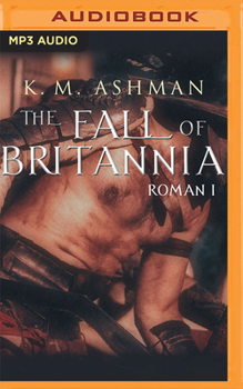 The Fall of Britannia - Book #1 of the Roman