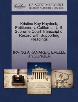 Paperback Kristina Kay Haydock, Petitioner, V. California. U.S. Supreme Court Transcript of Record with Supporting Pleadings Book