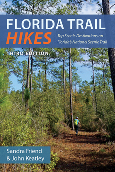 Paperback Florida Trail Hikes: Top Scenic Destinations on Florida's National Scenic Trail Book