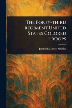 Paperback The Forty-third Regiment United States Colored Troops Book