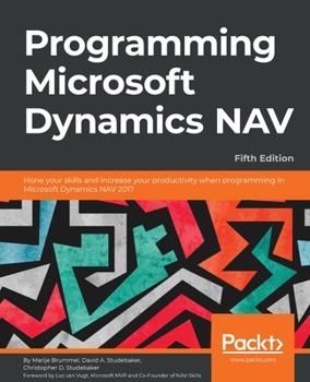 Paperback Programming Microsoft Dynamics NAV - Fifth Edition: Hone your skills and increase your productivity when programming in Microsoft Dynamics NAV 2017 Book