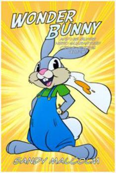 Paperback Wonder Bunny: and His Super Hero Guaranteed Crime-Finding Watch! Book