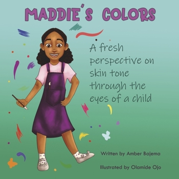 Paperback Maddie's Colors: A Fresh Perspective on Skin Tone Through the Eyes of a Child Book