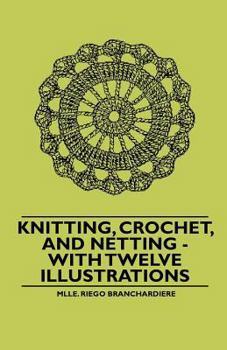 Paperback Knitting, Crochet, and Netting - With Twelve Illustrations Book