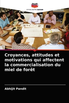 Paperback Croyances, attitudes et motivations qui affectent la commercialisation du miel de forêt [French] Book