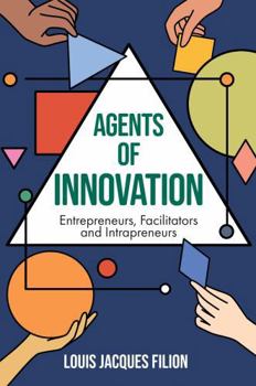 Paperback Agents of Innovation: Entrepreneurs, Facilitators and Intrapreneurs Book