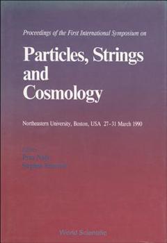 Hardcover Particles, Strings and Cosmology - 90 - Proceedings of the First International Symposium on Particles, Strings and Cosmology Book