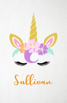 Paperback Sullivan A5 Lined Notebook 110 Pages: Funny Blank Journal For Lovely Magical Unicorn Face Dream Family First Name Middle Last Surname. Unique Student Book